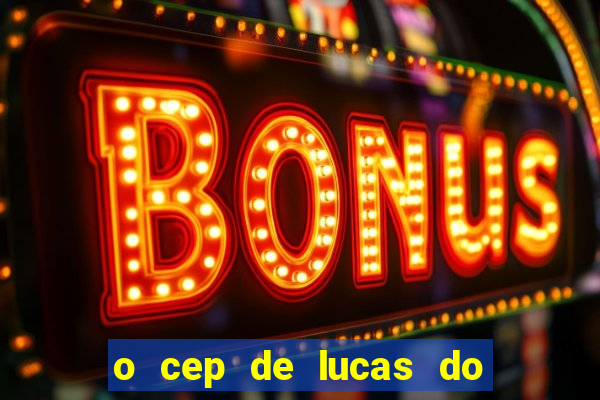 o cep de lucas do rio verde